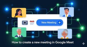 Hướng dẫn tạo Cuộc Họp Mới Trong Google Meet